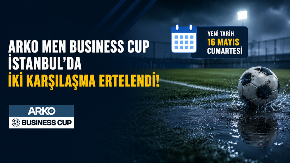 Arko Men Business Cup İstanbul’da İki Karşılaşma Ertelendi